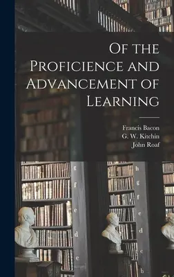 De l'efficacité et de l'avancement de l'apprentissage - Of the Proficience and Advancement of Learning