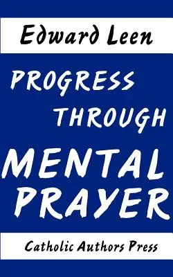 Le progrès par la prière mentale - Progress Through Mental Prayer