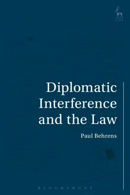 L'ingérence diplomatique et le droit - Diplomatic Interference and the Law