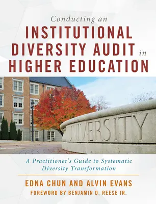 Conduire un audit institutionnel sur la diversité dans l'enseignement supérieur : Guide pratique pour une transformation systématique de la diversité - Conducting an Institutional Diversity Audit in Higher Education: A Practitioner's Guide to Systematic Diversity Transformation