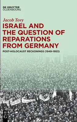 Israël et la question des réparations de l'Allemagne : Réflexions post-holocauste (1949-1953) - Israel and the Question of Reparations from Germany: Post-Holocaust Reckonings (1949-1953)