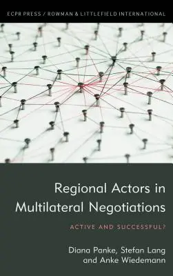 Les acteurs régionaux dans les négociations multilatérales : Actifs et performants ? - Regional Actors in Multilateral Negotiations: Active and Successful?