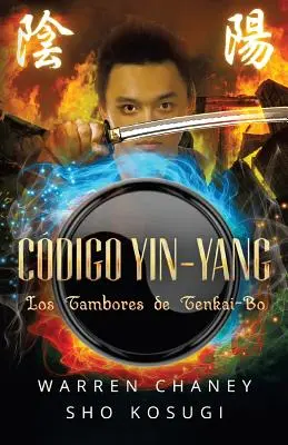 Code Yin-Yang : Los Tambores de Tenkai-Bo (Spanish Edition) - Codigo Yin-Yang: Los Tambores de Tenkai-Bo (Spanish Edition)