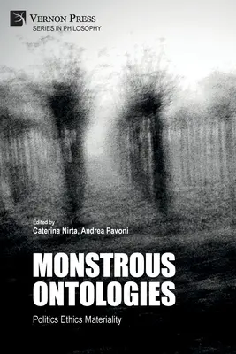 Ontologies monstrueuses : Politique Éthique Matérialité - Monstrous Ontologies: Politics Ethics Materiality