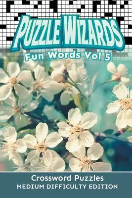 Puzzle Wizards Fun Words Vol 5 : Mots croisés de difficulté moyenne - Puzzle Wizards Fun Words Vol 5: Crossword Puzzles Medium Difficulty Edition