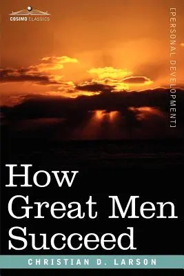 Comment les grands hommes réussissent - How Great Men Succeed