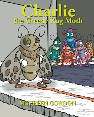 Charlie, le papillon de nuit avide - Charlie the Greedy Rug Moth