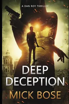 Déception profonde : Un thriller de Dan Roy - Deep Deception: A Dan Roy Thriller