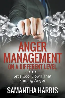 La gestion de la colère à un autre niveau : Refroidissons cette colère qui gronde - Anger Management on a Different Level: Let's Cool Down that Fuming Anger