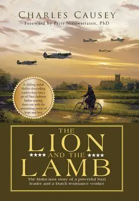 Le lion et l'agneau : L'histoire vraie d'un puissant chef nazi et d'une résistante néerlandaise pendant l'Holocauste - The Lion and the Lamb: The true Holocaust story of a powerful Nazi leader and a Dutch resistance worker