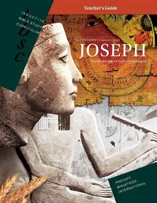 Joseph - S'abandonner à la souveraineté de Dieu (Programme d'études bibliques inductif - Guide de l'enseignant) - Joseph - Surrendering to God's Sovereignty (Inductive Bible Study Curriculum Teacher's Guide)