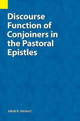 La fonction discursive des conjoints dans les épîtres pastorales - Discourse Function of Conjoiners in the Pastoral Epistles