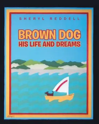 Le chien brun : sa vie et ses rêves - Brown Dog: His Life and Dreams