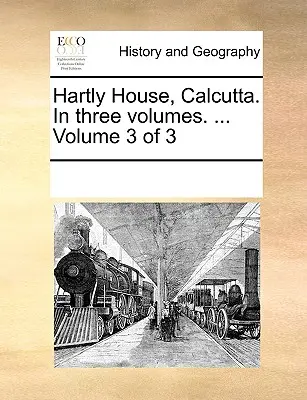 Hartly House, Calcutta. en trois volumes. ... Volume 3 de 3 - Hartly House, Calcutta. in Three Volumes. ... Volume 3 of 3