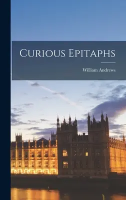 Curieuses épitaphes - Curious Epitaphs