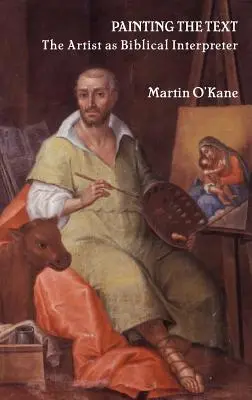 Peindre le texte : L'artiste en tant qu'interprète biblique - Painting the Text: The Artist as Biblical Interpreter