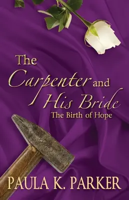 Le charpentier et sa fiancée : La naissance de l'espoir - The Carpenter and his Bride: The Birth of Hope