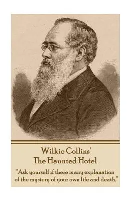 L'hôtel hanté de Wilkie Collins : Demandez-vous s'il existe une explication au mystère de votre propre vie et de votre propre mort.« ». - Wilkie Collins' The Haunted Hotel: Ask yourself if there is any explanation of the mystery of your own life and death.