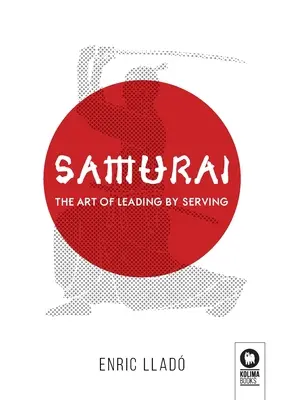 Samouraï : L'art de diriger en servant - Samurai: The art of leading by serving