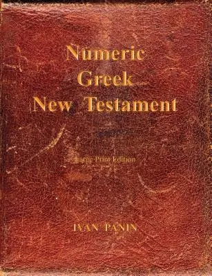 Nouveau Testament grec numérique : Gros caractères - Numeric Greek New Testament: Large Print