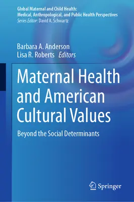 Santé maternelle et valeurs culturelles américaines : Au-delà des déterminants sociaux - Maternal Health and American Cultural Values: Beyond the Social Determinants