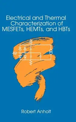 Caractérisation électrique et thermique des MESFET, HEMT et HBT - Electrical and Thermal Characterization of MESFETs, HEMTs and HBTs