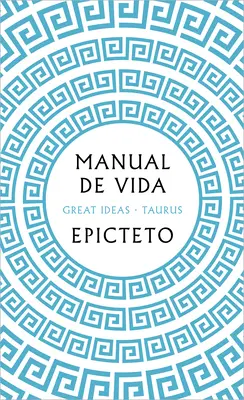 Manual de Vida / Art of Living : Le manuel classique de la vertu, du bonheur et de l'efficacité - Manual de Vida / Art of Living: The Classical Manual on Virtue, Happiness, and E Ffectiveness