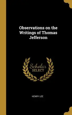 Observations sur les écrits de Thomas Jefferson - Observations on the Writings of Thomas Jefferson