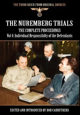 Le procès de Nuremberg - L'intégralité des débats Vol 4 : La responsabilité individuelle des accusés - The Nuremberg Trials - The Complete Proceedings Vol 4: Individual Responsibility of the Defendants