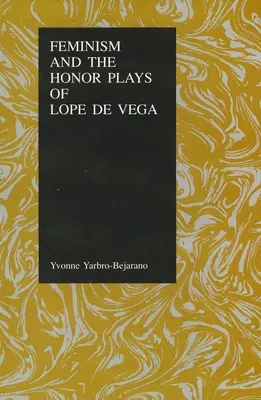 Le féminisme et les pièces d'honneur de Lope de Vega - Feminism and the Honor Plays of Lope de Vega