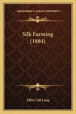 La culture de la soie (1884) - Silk Farming (1884)