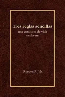 Tres Reglas Sencillas : Una Conducta de Vida Wesleyana = Trois règles simples - Tres Reglas Sencillas: Una Conducta de Vida Wesleyana = Three Simple Rules