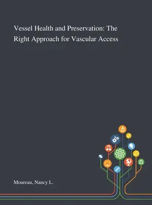 Santé et préservation des vaisseaux : La bonne approche pour l'accès vasculaire - Vessel Health and Preservation: The Right Approach for Vascular Access