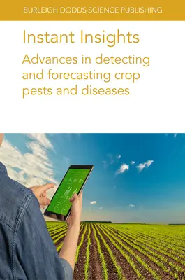 Instant Insights : Progrès dans la détection et la prévision des ravageurs et des maladies des cultures - Instant Insights: Advances in Detecting and Forecasting Crop Pests and Diseases