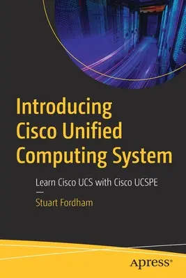 Introduction au système informatique unifié de Cisco : Apprendre Cisco Ucs avec Cisco Ucspe - Introducing Cisco Unified Computing System: Learn Cisco Ucs with Cisco Ucspe