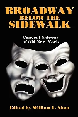 Broadway sous le trottoir : Les salons de concert du vieux New York - Broadway Below the Sidewalk: Concert Saloons of Old New York