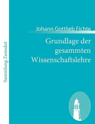 Fondement de la science de l'esprit de l'humanité - Grundlage der gesammten Wissenschaftslehre