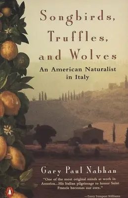 Oiseaux chanteurs, truffes et loups : Un naturaliste américain en Italie - Songbirds, Truffles, and Wolves: An American Naturalist in Italy