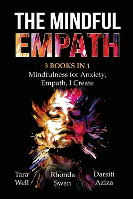 The Mindful Empath - 3 livres en 1 - Mindfulness for Anxiety, Empath, I Create - The Mindful Empath - 3 books in 1 - Mindfulness for Anxiety, Empath, I Create