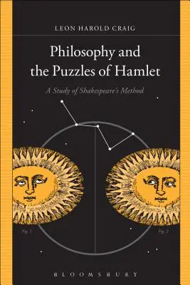 La philosophie et les énigmes de Hamlet : Une étude de la méthode de Shakespeare - Philosophy and the Puzzles of Hamlet: A Study of Shakespeare's Method