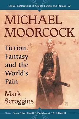 Michael Moorcock : La fiction, le fantastique et la douleur du monde - Michael Moorcock: Fiction, Fantasy and the World's Pain