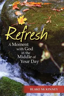 Rafraîchir : Un moment avec Dieu au milieu de votre journée - Refresh: A Moment with God in the Middle of Your Day