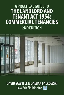 Guide pratique du Landlord and Tenant Act 1954 : Commercial Tenancies - 2ème édition - A Practical Guide to the Landlord and Tenant Act 1954: Commercial Tenancies - 2nd Edition