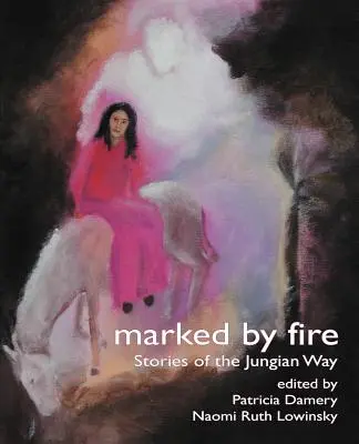 Marqué par le feu : Histoires de la voie jungienne - Marked by Fire: Stories of the Jungian Way