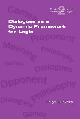 Les dialogues comme cadre dynamique de la logique - Dialogues as a Dynamic Framework for Logic