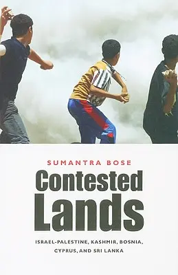 Contested Lands : Israël-Palestine, Cachemire, Bosnie, Chypre et Sri Lanka - Contested Lands: Israel-Palestine, Kashmir, Bosnia, Cyprus, and Sri Lanka