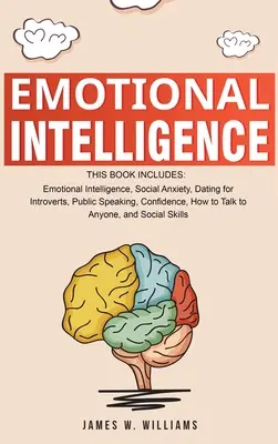 L'intelligence émotionnelle : Une collection de 7 livres en 1 - Intelligence émotionnelle, Anxiété sociale, Rencontres pour introvertis, Parler en public, Se confier - Emotional Intelligence: A Collection of 7 Books in 1 - Emotional Intelligence, Social Anxiety, Dating for Introverts, Public Speaking, Confide