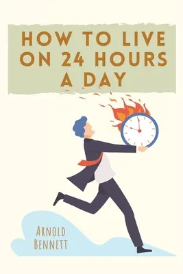 Comment vivre avec 24 heures par jour - How to Live on 24 Hours a Day