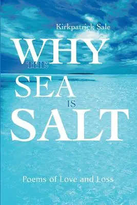 Pourquoi la mer est salée : Poèmes d'amour et de perte - Why the Sea is Salt: Poems of Love and Loss