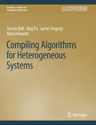 Compilation d'algorithmes pour les systèmes hétérogènes - Compiling Algorithms for Heterogeneous Systems